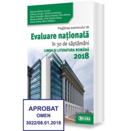 Pregatirea examenului de Evaluare nationala in 30 de saptamani. Limba si literatura romana 2018 - Mariana Mostoc