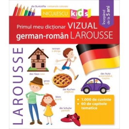 Primul meu dictionar VIZUAL german-roman - LAROUSSE