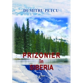 Prizonier in Siberia - Dumitru Petcu