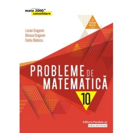 Probleme de matematica pentru clasa a X-a - Ovidiu Badescu