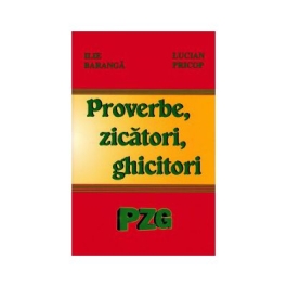 Proverbe, zicatori, ghicitori - Ilie Baranga 