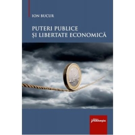 Puteri publice si libertate economica - Ion Bucur
