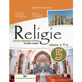 Religie Cultul Romano-Catolic. Manual clasa a 5-a - Maria Andrici