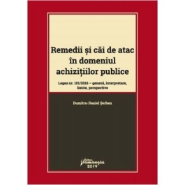 Remedii si cai de atac in domeniul achizitiilor publice. Legea nr. 101-2016: geneza, interpretare, limite, perspective - Dumitru-Daniel Serban