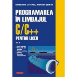 Programarea in limbajul C/C++ pentru liceu, Volumul 3 - Emanuela Cerchez, Marinel-Paul Serban