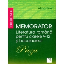 Memorator Literatura romana clasele 9-12 si Bacalaureat. PROZA - Alina Ene