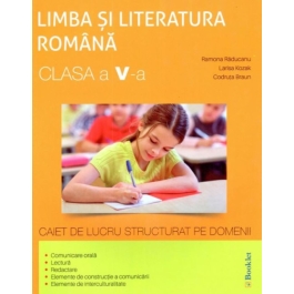 Romana - Clasa 5 - Caiet de lucru structurat pe domenii - Ramona Raducanu, Larisa Kozak, Codruta Braun