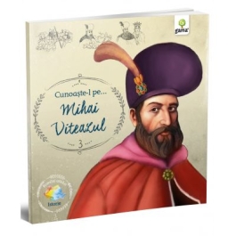 Romani celebri. Cunoaste-l pe… Mihai Viteazul