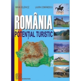 Romania. Potential turistic - Laura Comanescu, Mihai Ielenicz