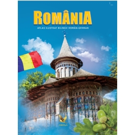 Romania. Atlas ilustrat bilingv roman-german