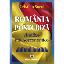Romania postcriza. Analize macroeconomice - Cristian Socol