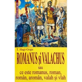 Romanus si Valachus - T. Hagi-Gogu