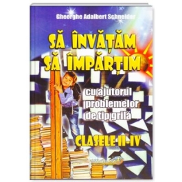 Sa invatam sa impartim. Clasele II-IV - Gheorghe Adalbert Schneider