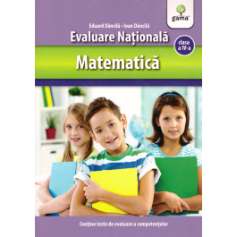 Matematica clasa a 4-a. Evaluare Nationala - Ioan Dancila, Eduard Dancila