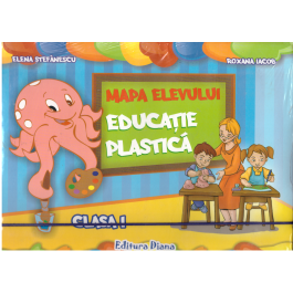 Mapa elevului Educatie plastica pentru clasa I - Elena Stefanescu