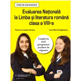 Caiet de antrenament. Evaluarea Nationala la limba si literatura romana clasa a 8-a - Florina-Loredana Streinu