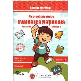 Ne pregatim pentru evaluarea nationala la sfarsitul clasei a 2-a - Mariana Morarasu