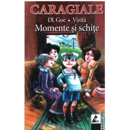 Momente si schite. Domnul Goe - I. L. Caragiale