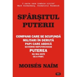 Sfarsitul puterii – Moises Naim