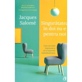 Singuratatea in doi nu e pentru noi (editia a doua) - Jacques Salome