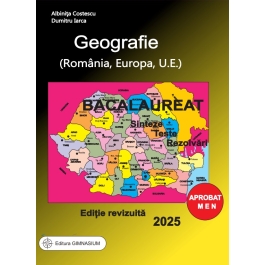 Bacalaureat 2025. Geografie, Sinteze, Teste. Rezolvari - Albinita Costescu