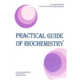 Practical guide of biochemistry - Irina Anna-Maria Stoian