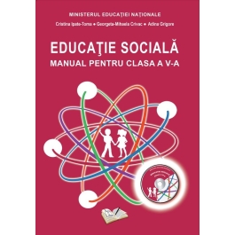 Educatie Sociala. Manual pentru clasa a V-a - Adina Grigore, Cristina Ipate-Toma, Georgeta Mihaela Crivac