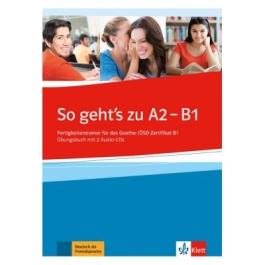 So geht's noch besser neu A2-B1, Übungsbuch mit 2 Audio-CDs. Fertigkeitentrainer für das Goethe-/ÖSD-Zertifikat B1 - Uta Loumiotis, Adalbert Mazur