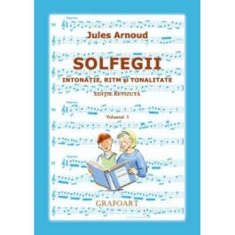 Solfegii. Intonatie, ritm si tonalitate. Volumul I - Jules Arnoud