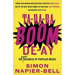 Ta-Ra-Ra-Boom-De-Ay. The Dodgy Business of Popular Music - Simon Napier-Bell