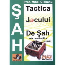 Tactica jocului de sah. Arta combinatiilor. Vol. 2 - Mihai Ciobanu