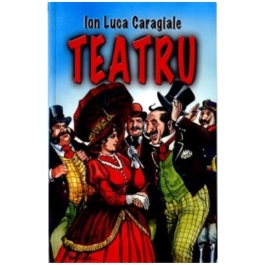 Teatru - ION LUCA CARAGIALE
