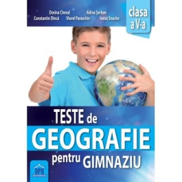 Teste de geografie pentru gimnaziu. Clasa a V-a - Adina Serban, Dorina Cheval