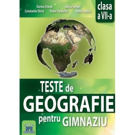 Teste de geografie pentru gimnaziu. Clasa a VII-a - Dorina Cheval