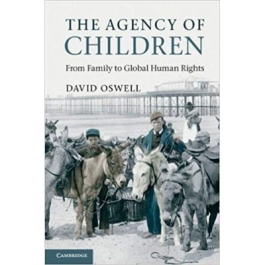 The Agency of Children: From Family to Global Human Rights - David Oswell
