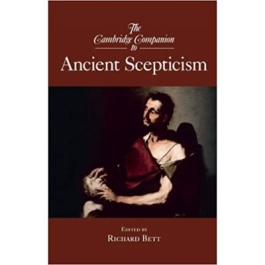The Cambridge Companion to Ancient Scepticism - Richard Bett