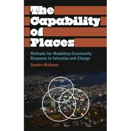 The Capability of Places. Methods for Modelling Community Response to Intrusion and Change - Sandra Wallman
