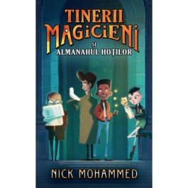 Tinerii magicieni si almanahul hotilor - Nick Mohammed