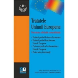 Tratatele Uniunii Europene. Versiune oficiala consolidata - Gabriela Florescu