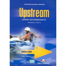 Upstream Upper-Intermediate B2+, Manual pentru clasa a XI-a L2. Clasa a X-a L1 - Virginia Evans