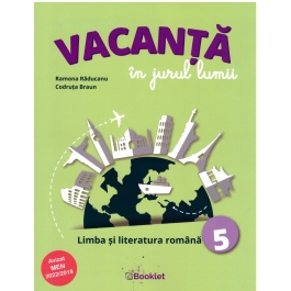 Vacanta in jurul lumii. Limba si literatura romana, clasa a 5-a - Ramona Raducanu, Codruta Braun