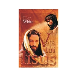 Viata lui Iisus - Ellen G. White