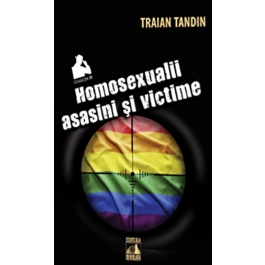 Homosexuali asasini si victime - Traian Tandin