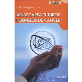 Vindecarea tuturor formelor de cancer - Hulda Regehr Clark