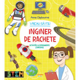 Vreau sa fiu inginer de rachete - Anna Claybourne