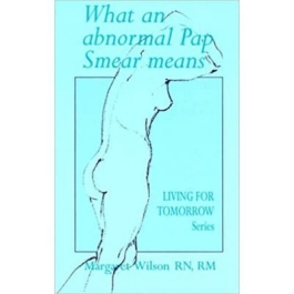 What an Abnormal Pap Smear Means. Living for Tomorrow - Margaret Wilson