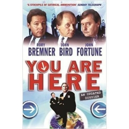 You Are Here. A Dossier - Rory Bremner, John Bird, John Fortune