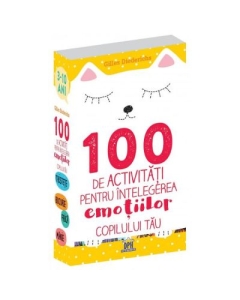 100 de activitati pentru intelegerea emotiilor copilului tau - Gilles Diederichs