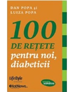 100 de retete pentru noi, diabeticii - Dan Popa