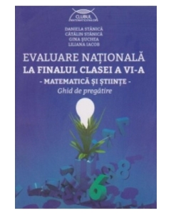 Ghid de pregatire pentru Evaluare Nationala, clasa a 6-a - Matematica si Stiinte Editia 2016 (D. Stanila)